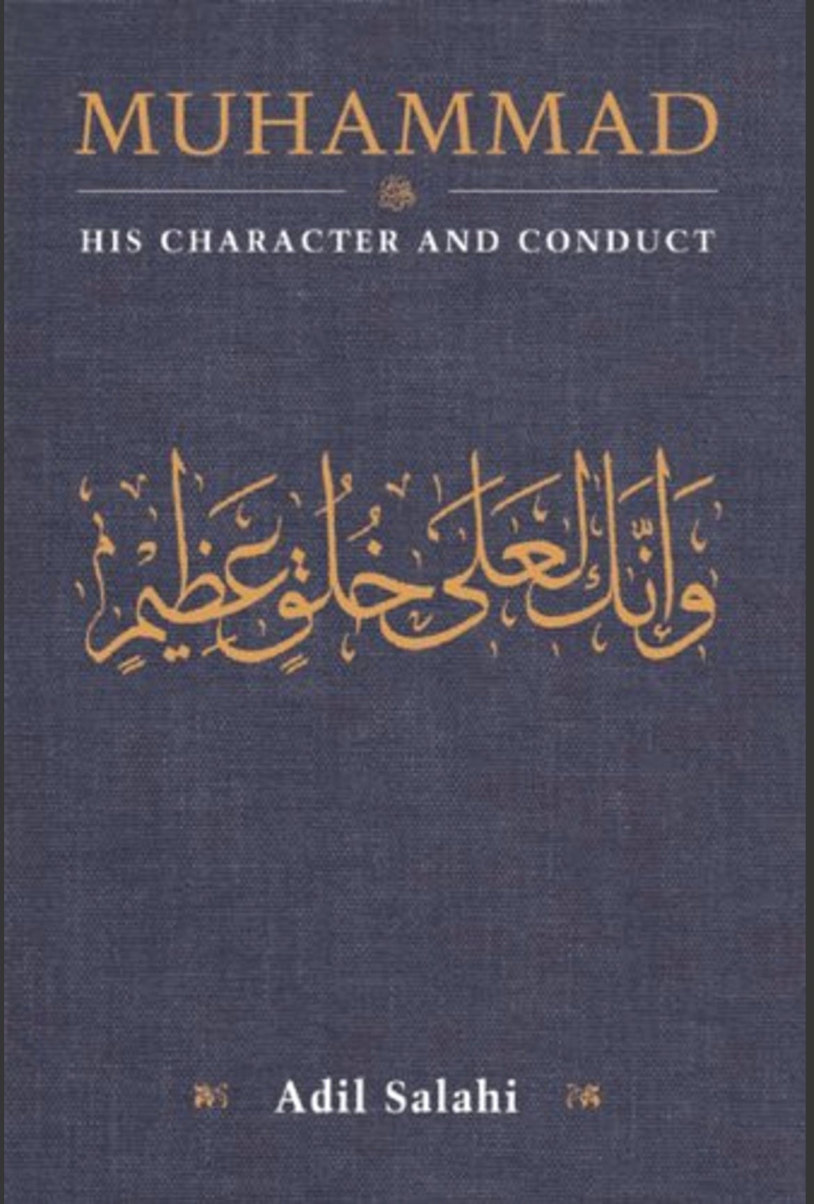 MUHAMMAD ﷺ : HIS CHARACTER AND CONDUCT