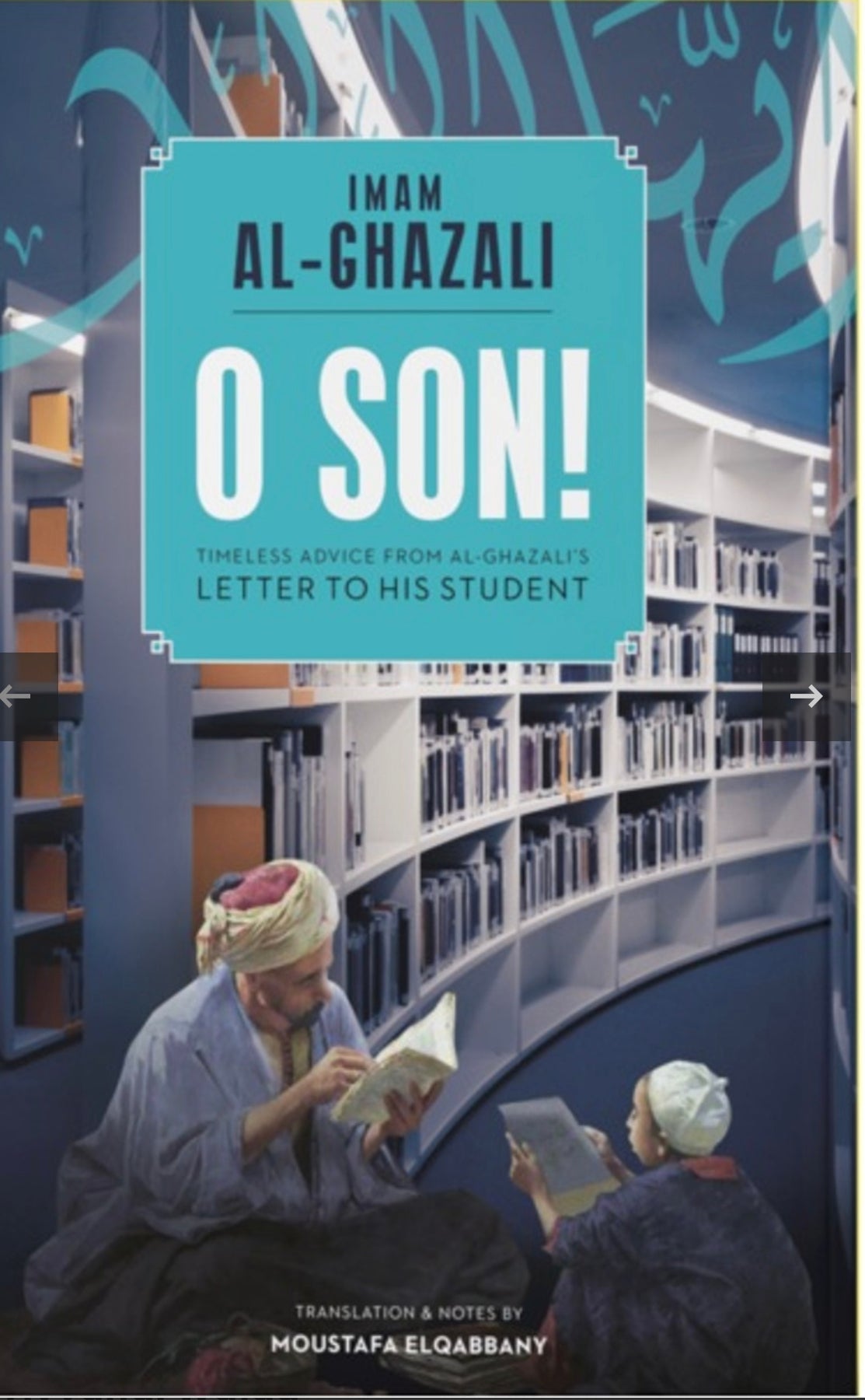 O Son! A Translation of Imam al-Ghazali's "Ayyuhal Walad"