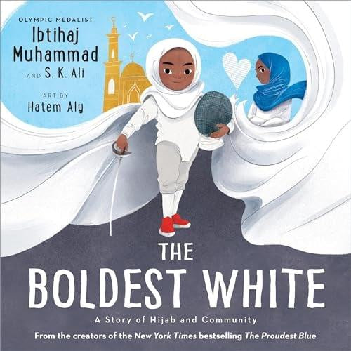 The Boldest White: A Story of Hijab and Community (The Proudest Blue, Bk. 3)