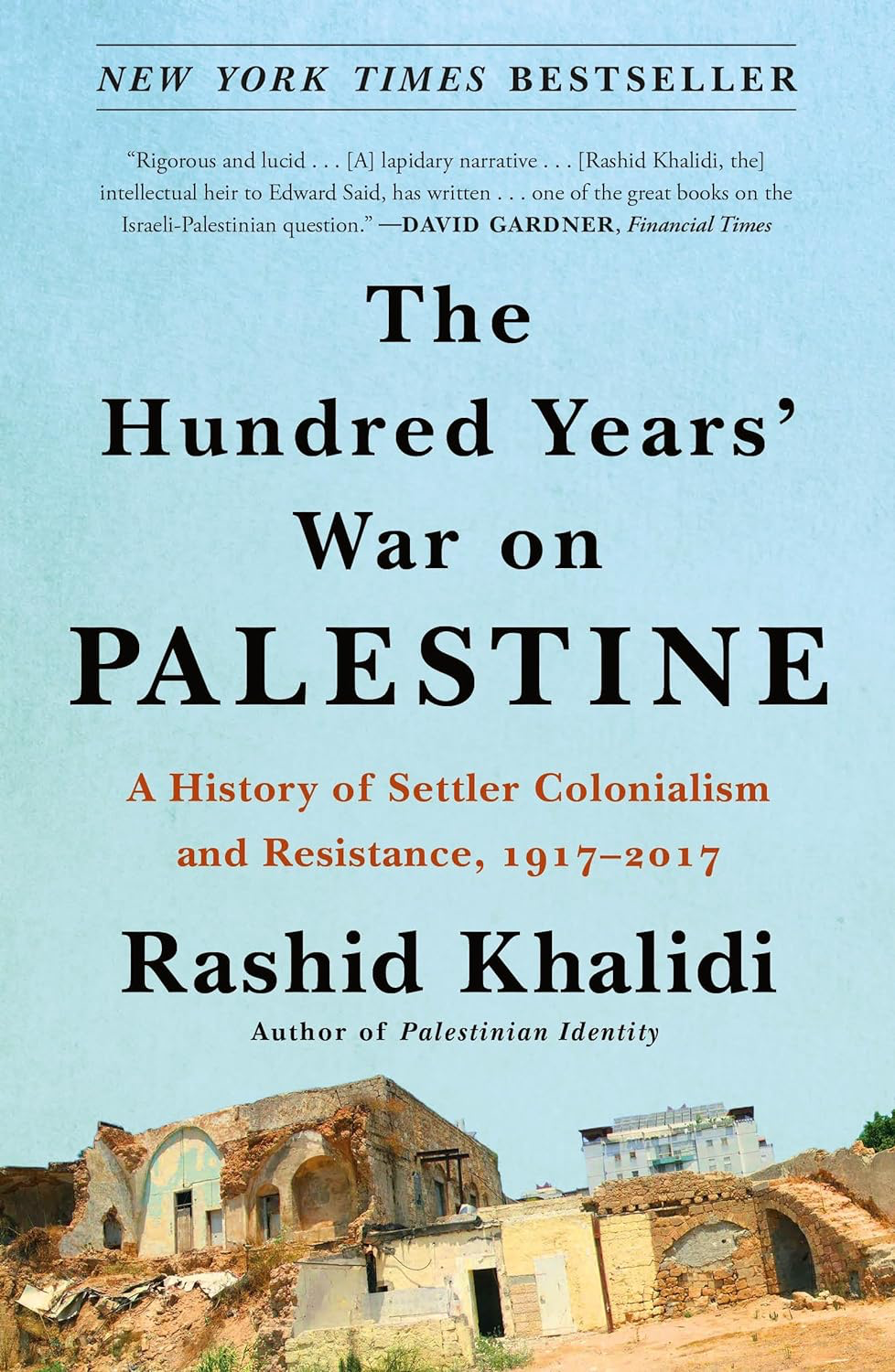 The Hundred Years' War on Palestine: A History of Settler Colonialism and Resistance, 1917-2017 - paperback