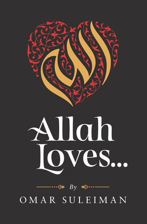 Allah Loves - by Dr. Omar Suleiman (kube publishing)