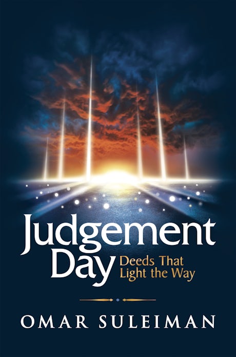 Judgment Day - Deeds that Light the Way - by Dr. Omar Suleiman (kube publishing)