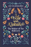 A Year with A'ishah
- The Mother of the Believers
