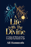 A Life With The Divine - 25 Names of Allah and their everyday expressions in life